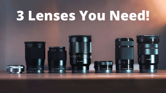 3 Lenses You Need to Have in Your Camera Bag