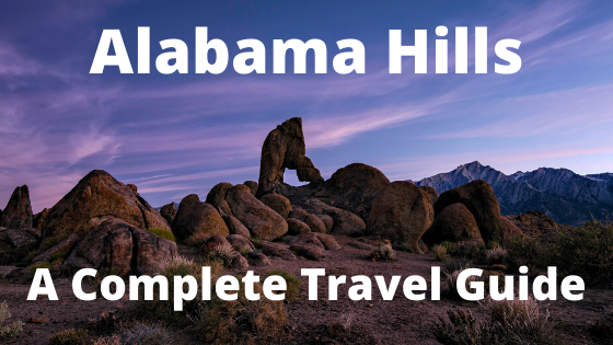 Alabama Hills – A Complete Travel Guide