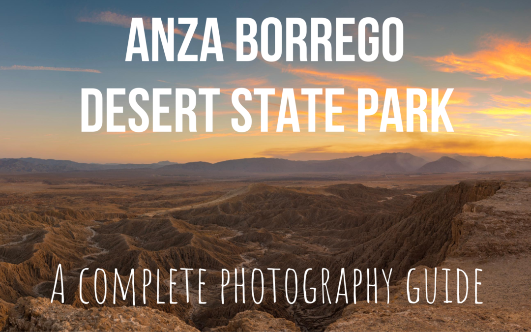 Anza Borrego Desert State Park – A Complete Photography Guide