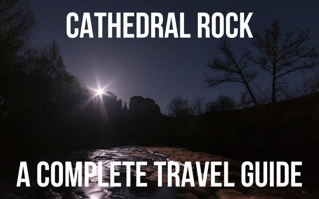 Cathedral Rock – The Ultimate Travel Guide